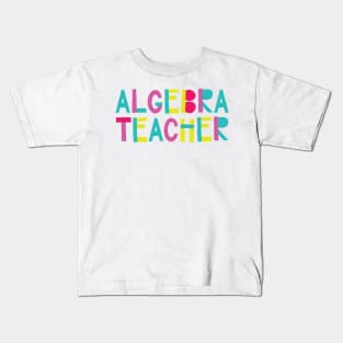 Algebra Teacher Gift Idea Cute Back to School Kids T-Shirt